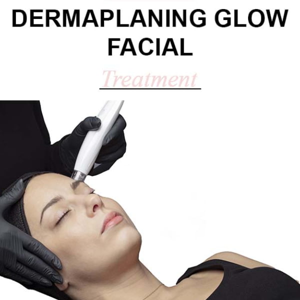 Dermaplanning Glow Facial treatment in Brampton